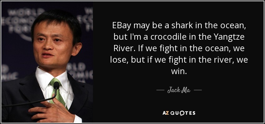 quote-ebay-may-be-a-shark-in-the-ocean-but-i-m-a-crocodile-in-the-yangtze-river-if-we-fight-jack-ma-81-76-84.jpg