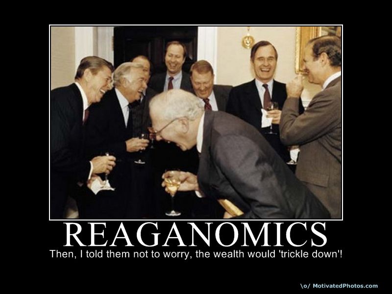 reaganomics-ronald-reagan-trickle-down-economics-demotivational+-poster-meme.jpg