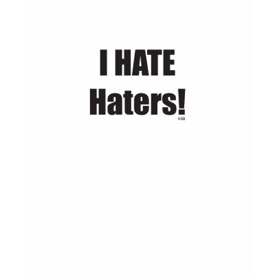 i_hate_haters_tshirt-p235979503340242893c2mc_400.jpg