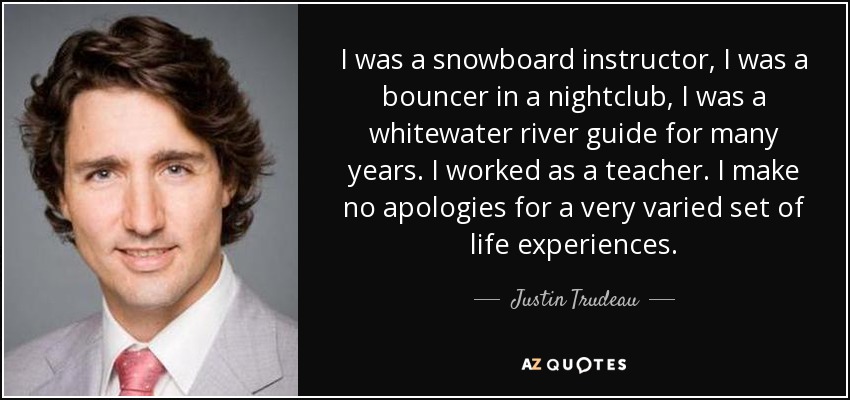 quote-i-was-a-snowboard-instructor-i-was-a-bouncer-in-a-nightclub-i-was-a-whitewater-river-justin-trudeau-148-89-64.jpg