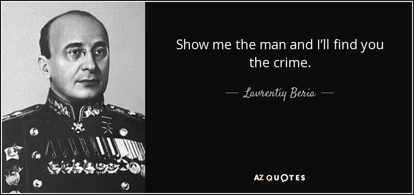 quote-show-me-the-man-and-i-ll-find-you-the-crime-lavrentiy-beria-113-78-04.jpg